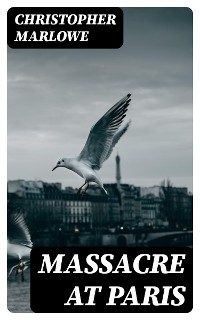 Massacre at Paris - Christopher Marlowe