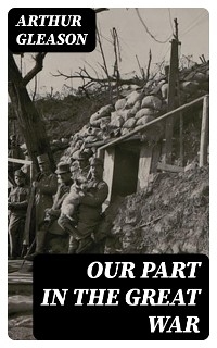 Our Part in the Great War - Arthur Gleason