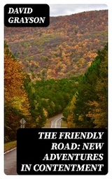 The Friendly Road: New Adventures in Contentment - David Grayson