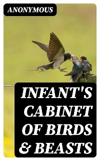 Infant's Cabinet of Birds & Beasts -  Anonymous