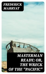 Masterman Ready; Or, The Wreck of the "Pacific" - Frederick Marryat