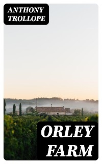 Orley Farm - Anthony Trollope