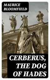 Cerberus, The Dog of Hades - Maurice Bloomfield