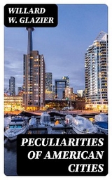 Peculiarities of American Cities - Willard W. Glazier