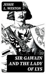 Sir Gawain and the Lady of Lys - Jessie L. Weston