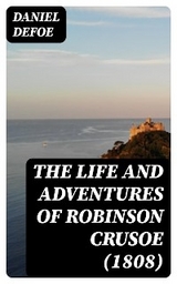 The Life and Adventures of Robinson Crusoe (1808) - Daniel Defoe