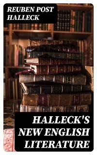 Halleck's New English Literature - Reuben Post Halleck