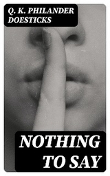 Nothing to Say - Q. K. Philander Doesticks