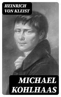 Michael Kohlhaas - Heinrich von Kleist