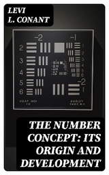 The Number Concept: Its Origin and Development - Levi L. Conant