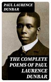 The Complete Poems of Paul Laurence Dunbar - Paul Laurence Dunbar