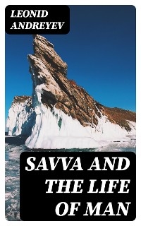 Savva and the Life of Man - Leonid Andreyev