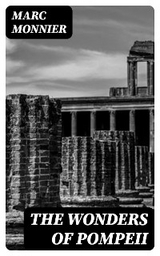 The Wonders of Pompeii - Marc Monnier