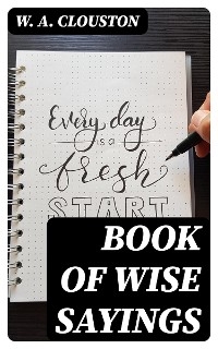 Book of Wise Sayings - W. A. Clouston