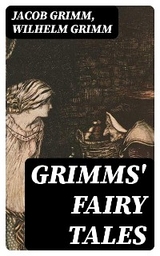 Grimms' Fairy Tales - Jacob Grimm, Wilhelm Grimm