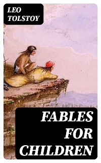 Fables for Children - Leo Tolstoy