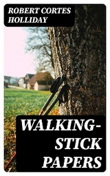 Walking-Stick Papers - Robert Cortes Holliday