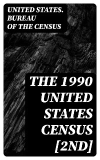 The 1990 United States Census [2nd] -  United States. Bureau Of The Census