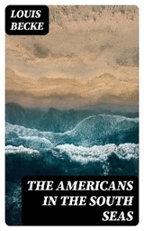 The Americans In The South Seas - Louis Becke