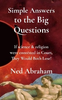 Simple Answers to the Big Questions -  Ned Abraham