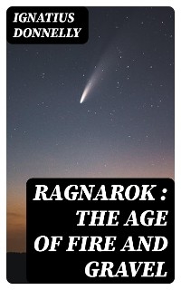 Ragnarok : the Age of Fire and Gravel - Ignatius Donnelly