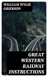 Great Western Railway Instructions - William Wylie Grierson