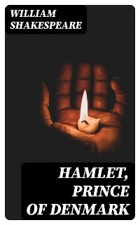 Hamlet, Prince of Denmark - William Shakespeare