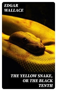 The Yellow Snake, or The Black Tenth - Edgar Wallace