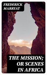 The Mission; or Scenes in Africa - Frederick Marryat