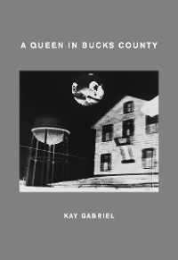 A Queen in Bucks County - Gabriel Kay