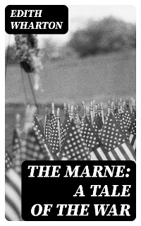 The Marne: A Tale of the War - Edith Wharton