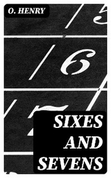 Sixes and Sevens - O. Henry