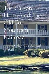 The Carson House and The Old Fort Mountain Railroad - Freddy Bradburn