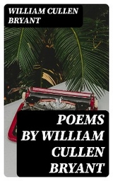 Poems by William Cullen Bryant - William Cullen Bryant