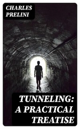 Tunneling: A Practical Treatise - Charles Prelini