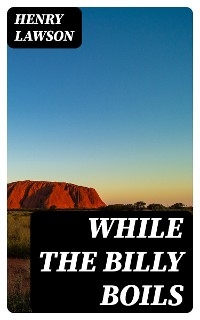 While the Billy Boils - Henry Lawson