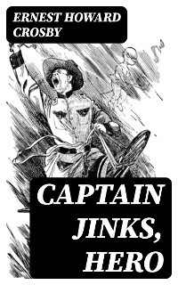 Captain Jinks, Hero - Ernest Howard Crosby