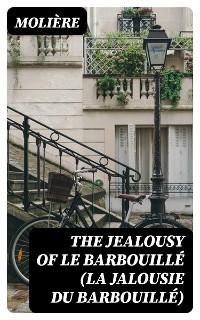 The Jealousy of le Barbouillé (La Jalousie du Barbouillé) -  Molière