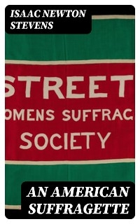 An American Suffragette - Isaac Newton Stevens