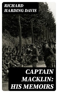 Captain Macklin: His Memoirs - Richard Harding Davis