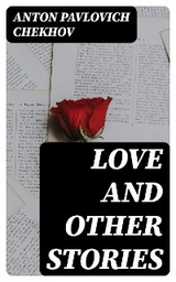 Love and Other Stories - Anton Pavlovich Chekhov