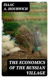 The Economics of the Russian Village - Isaac A. Hourwich