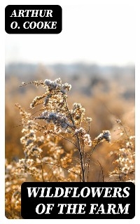 Wildflowers of the Farm - Arthur O. Cooke