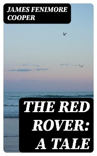 The Red Rover: A Tale - James Fenimore Cooper