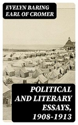 Political and Literary essays, 1908-1913 - Evelyn Baring Cromer  Earl of