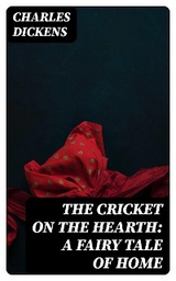 The Cricket on the Hearth: A Fairy Tale of Home - Charles Dickens