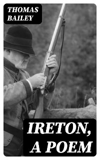 Ireton, a Poem - Thomas Bailey