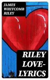 Riley Love-Lyrics - James Whitcomb Riley