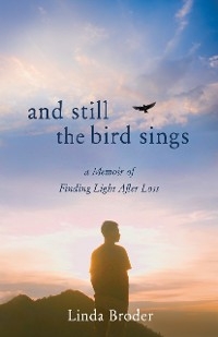 And Still the Bird Sings -  Linda Broder