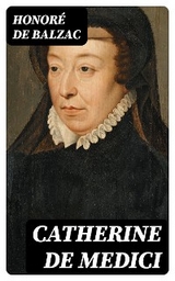 Catherine De Medici - Honoré de Balzac